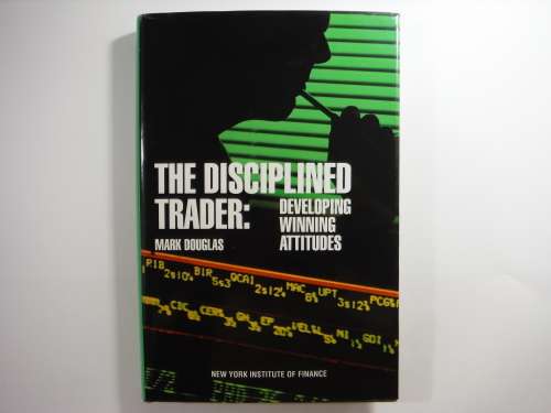 The Disciplined Trader - Mark Douglas