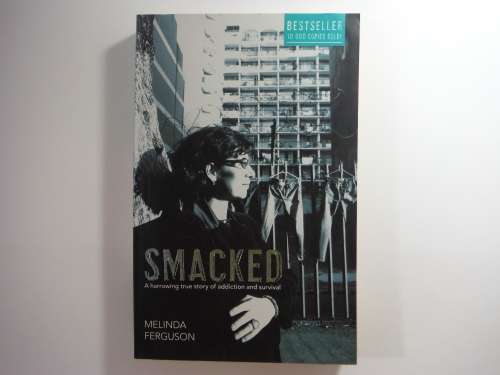 Smacked : A True Story of Addiction and Survival - Melinda Ferguson