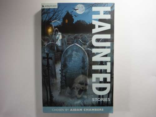 Haunted Stories - Paperback - Chosen by Aidan Chambers - Ages 9-14