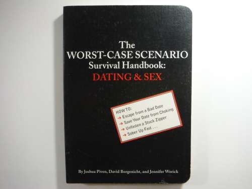 The Worst-Case Scenario Survival Handbook : Dating and Sex - Joshua Piven
