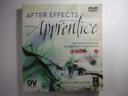 After Effects Apprentice with DVD - Version 7 and CS3 - Trish and Chris Meyer