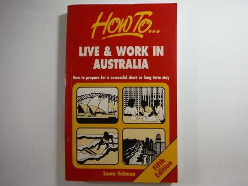 How to Live and Work in Australia - Laura Veltman - 1996