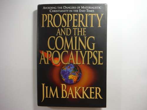 Prosperity and the Coming Apocalypse - Hardcover - Jim Bakker