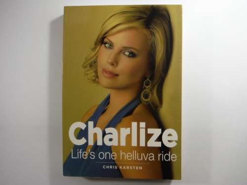 Charlize : Life`s One Helluva Ride - Paperback - Chris Karsten
