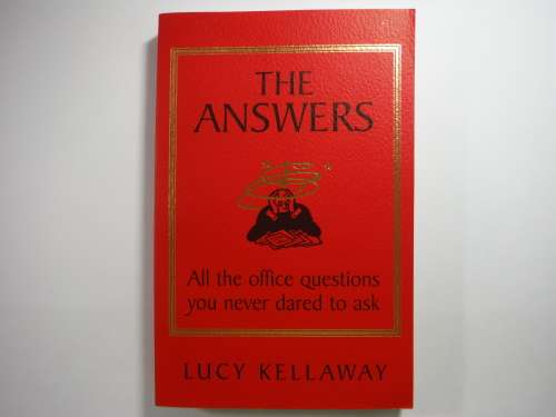 The Answers : All the Office Questions You Never Dared to Ask - Paperback - Lucy Kellaway