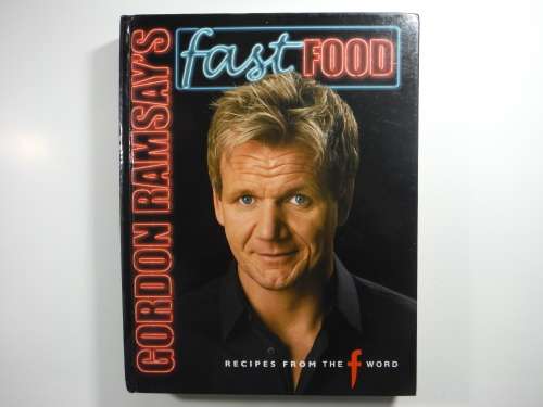 Gordon Ramsay's Fast Food : Recipes From The F Word