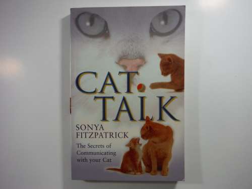 Cat Talk : The Secrets of Communicating With Your Cat - Sonya Fitzpatrick