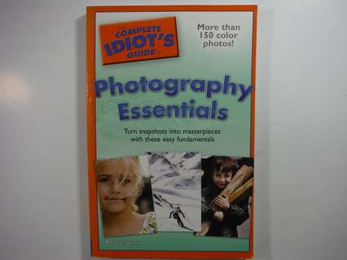 The Complete Idiot`s Guide to Photography Essentials - Softcover - Mark Jenkinson