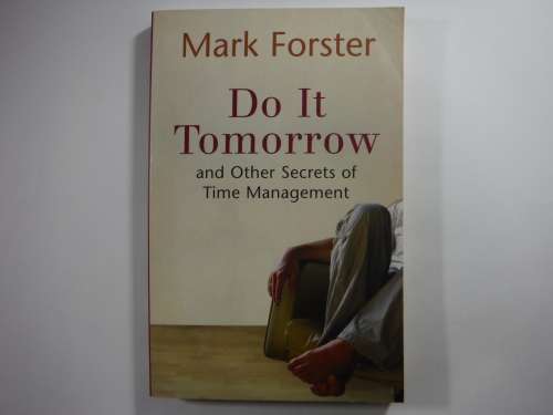 Do it Tomorrow : and Other Secrets of Time Management - Paperback - Mark Forster