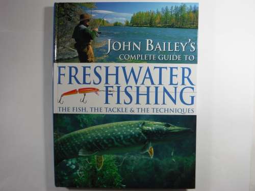 John Bailey's Complete Guide to Freshwater Fishing