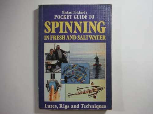 Michael Prichard`s Guide to Spinning in Fresh and Saltwater - Lures, Rigs and Techniques