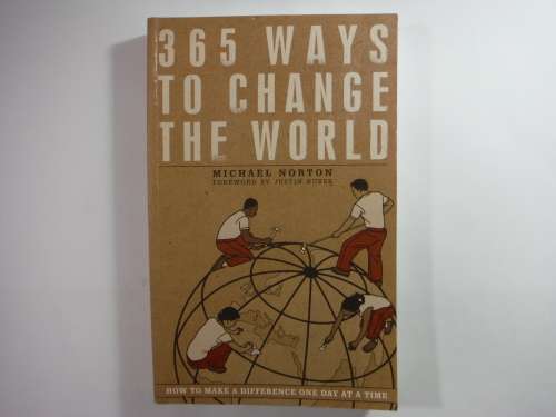 365 Ways to Change the World - Paperback - Michael Norton