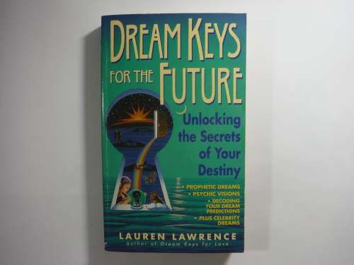 Dream Keys for the Future : Unlocking the Secrets of Your Destiny - Lauren Lawrence