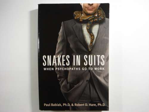 Snakes in Suits : When Psychopaths Go to Work - Paul Babiak