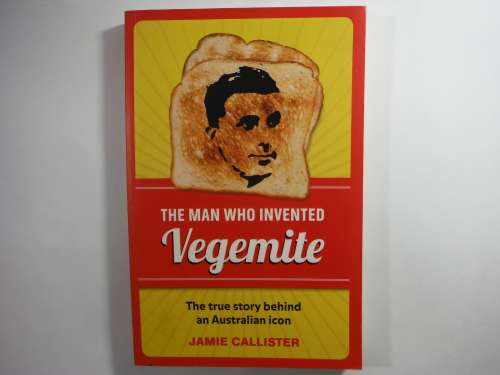 The Man Who Invented Vegemite - Paperback - Jamie Callister