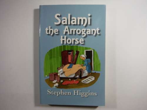 Salami the Arrogant Horse - Stephen Higgins - First Edition
