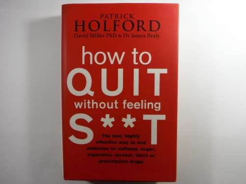 How to Quit Without Feeling S**T - Hardcover - Patrick Holford