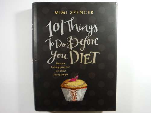 101 Things to Do Before You Diet - Hardcover - Mimi Spencer
