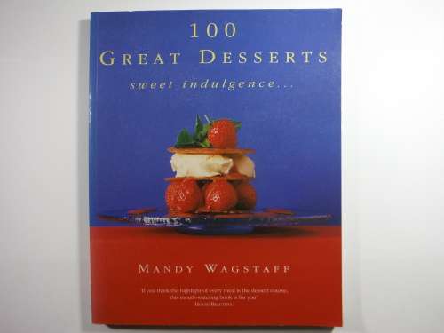 Sweet Indulgence : 100 Great Desserts - Mandy Wagstaff