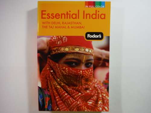 Fodor`s Essential India : With Delhi, Rajasthan, The Taj Mahal and Mumbai