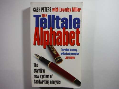 The Telltale Alphabet : The Startling New System of Handwriting Analysis - Cash Peters