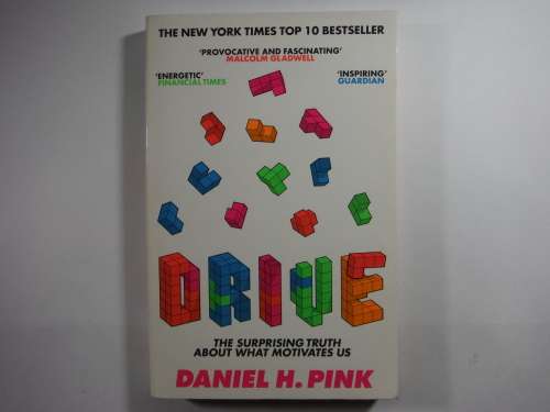 Drive : The Surprising Truth About What Motivates Us - Daniel H. Pink