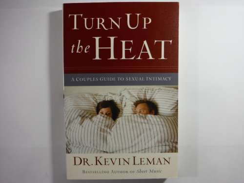 Turn up the Heat : A Couples Guide to Sexual Intimacy - Dr Kevin Leman