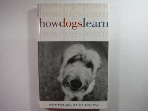 How Dogs Learn - Mary R. Burch, Ph.D.