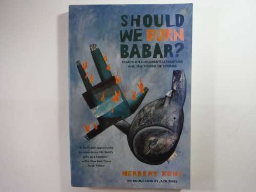 Should We Burn Babar? Essays on Children`s Literature and the Power of Stories