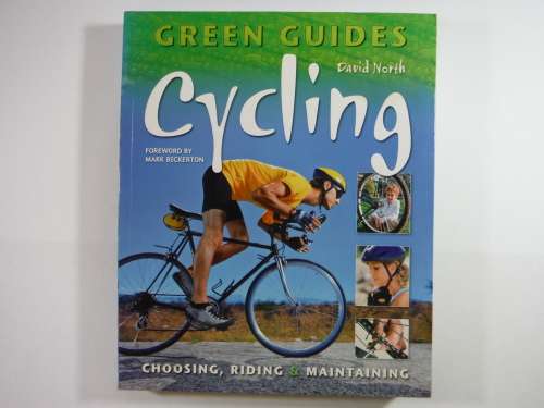 Green Guides : Cycling : Choosing, Riding and Maintaining - David North