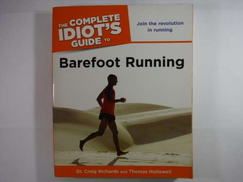 The Complete Idiot`s Guide to Barefoot Running - Dr. Craig Richards