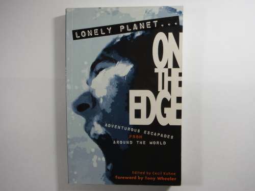 On The Edge : Adventurous Escapades From Around the World