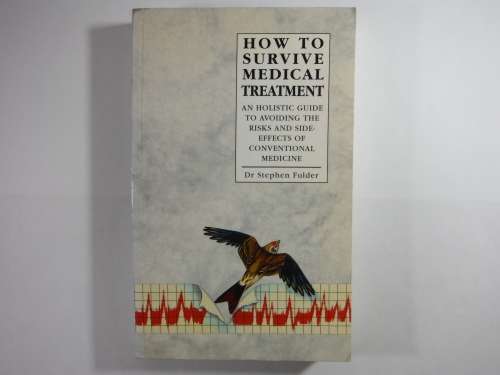 How to Survive Medical Treatment - Paperback - Dr Stephen Fulder