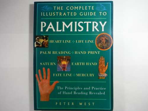 The Complete Illustrated Guide to Palmistry - Peter West