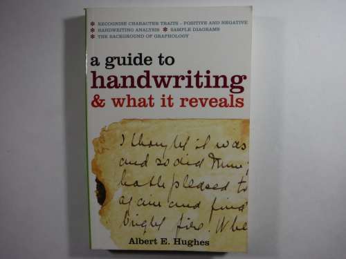 A Guide to Handwriting & What it Reveals - Albert E. Hughes