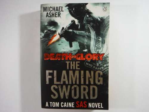 Death or Glory : The Flaming Sword : A Tom Caine SAS Novel - Michael Asher
