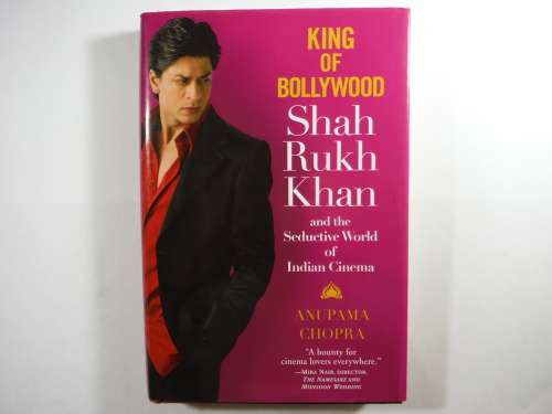 King of Bollywood : Shah Rukh Khan and the Seductive World of Indian Cinema - Anupama Chopra