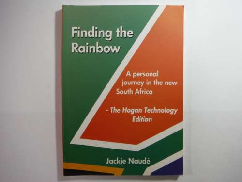Finding the Rainbow : A Personal Journey in the New South Africa - Jackie Naude