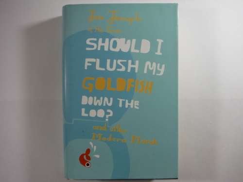 Should I Flush My Goldfish Down the Loo? and Other Modern Morals - Joe Joseph