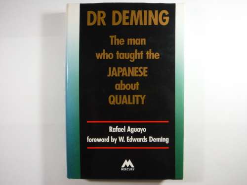 Dr Deming : The Man Who Taught the Japanese about Quality - Rafael Aguayo