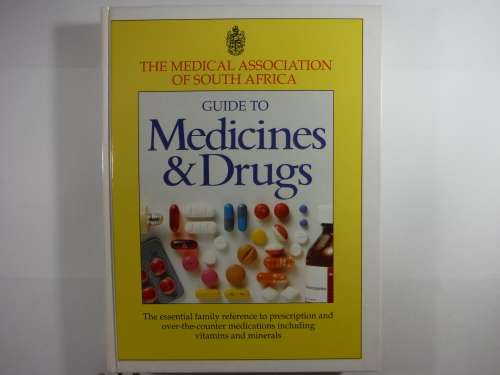 The Medical Association of South Africa : Guide to Medicines and Drugs