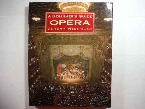 A Beginner`s Guide to Opera - Jeremy Nicholas