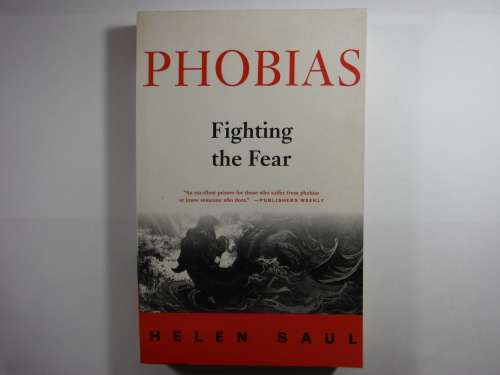 Phobias : Fighting the Fear - Helen Saul
