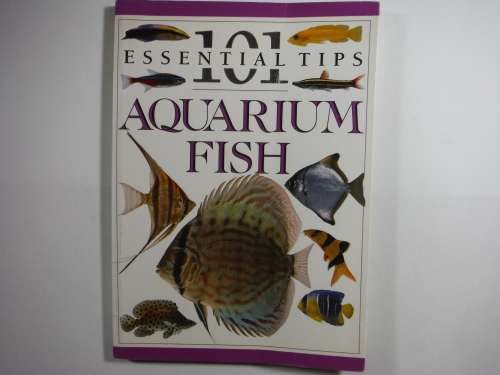 Aquarium Fish : 101 Essential Tips - Dick Mills