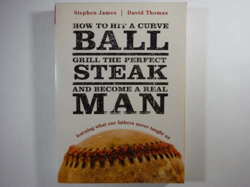 How to Hit a Curve Ball, Grill the Perfect Steak and Become a Real Man - Stephen James