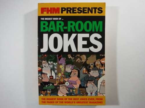 FHM Presents : The Biggest Book of Bar-Room Jokes