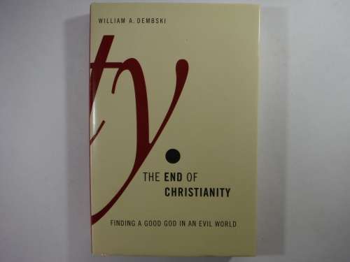 The End of Christianity - Hardcover - William A. Dembski