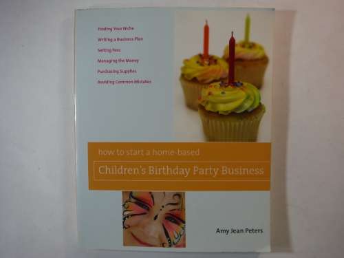 How to Start a Home-based Children`s Birthday Party Business - Amy Jean Peters