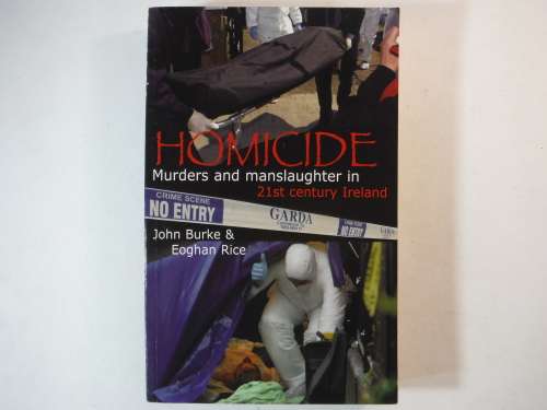 Homicide : Murders and Manslaughter in 21st Century Ireland - John Burke