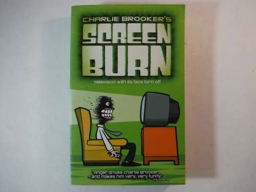 Charlie Brooker`s Screen Burn - Television with its Face Torn Off - Paperback